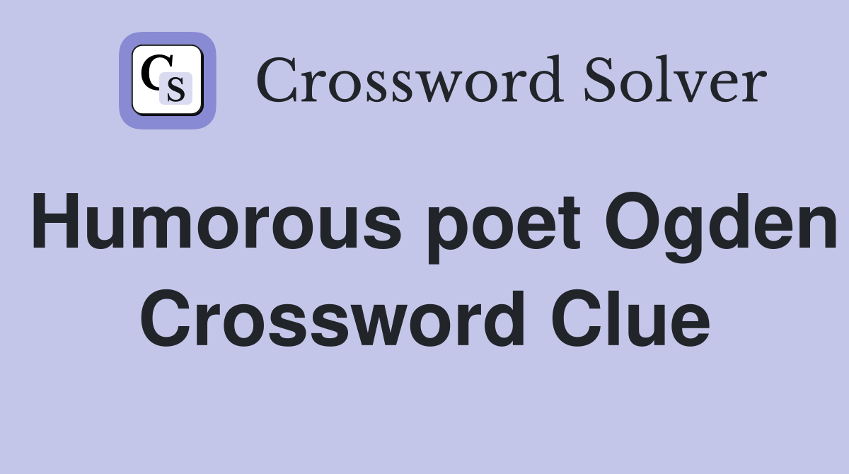Humorous poet Ogden Crossword Clue