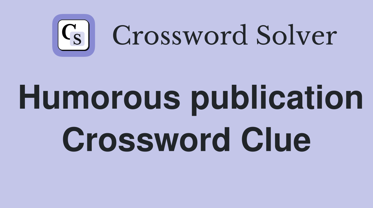 Humorous publication Crossword Clue