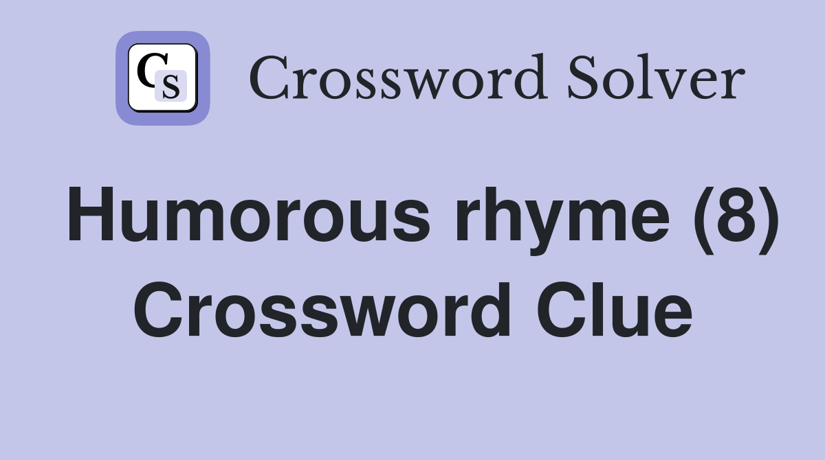 Humorous rhyme (8) Crossword Clue
