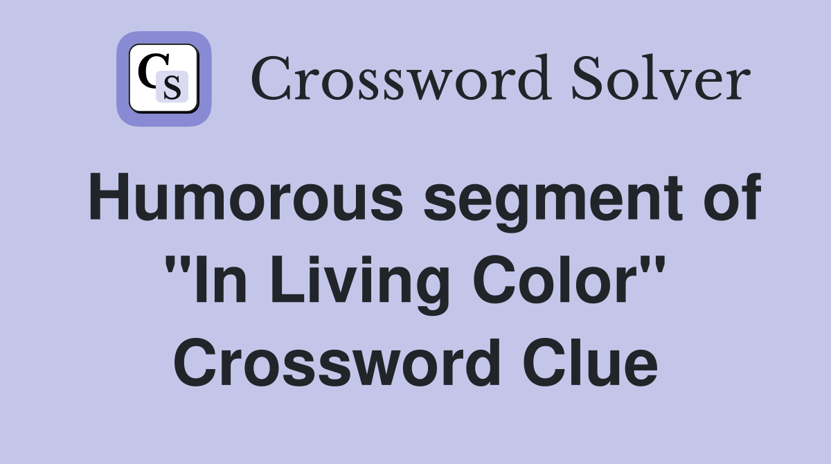 Humorous segment of "In Living Color" Crossword Clue
