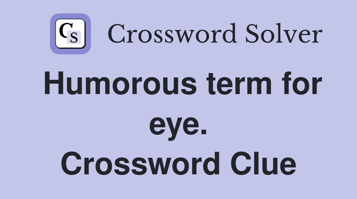 Humorous term for eye. Crossword Clue