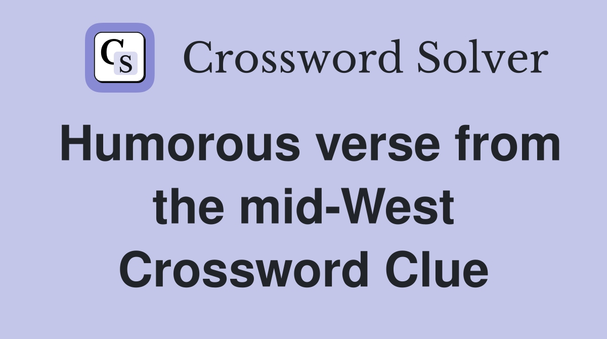 Humorous verse from the mid-West Crossword Clue