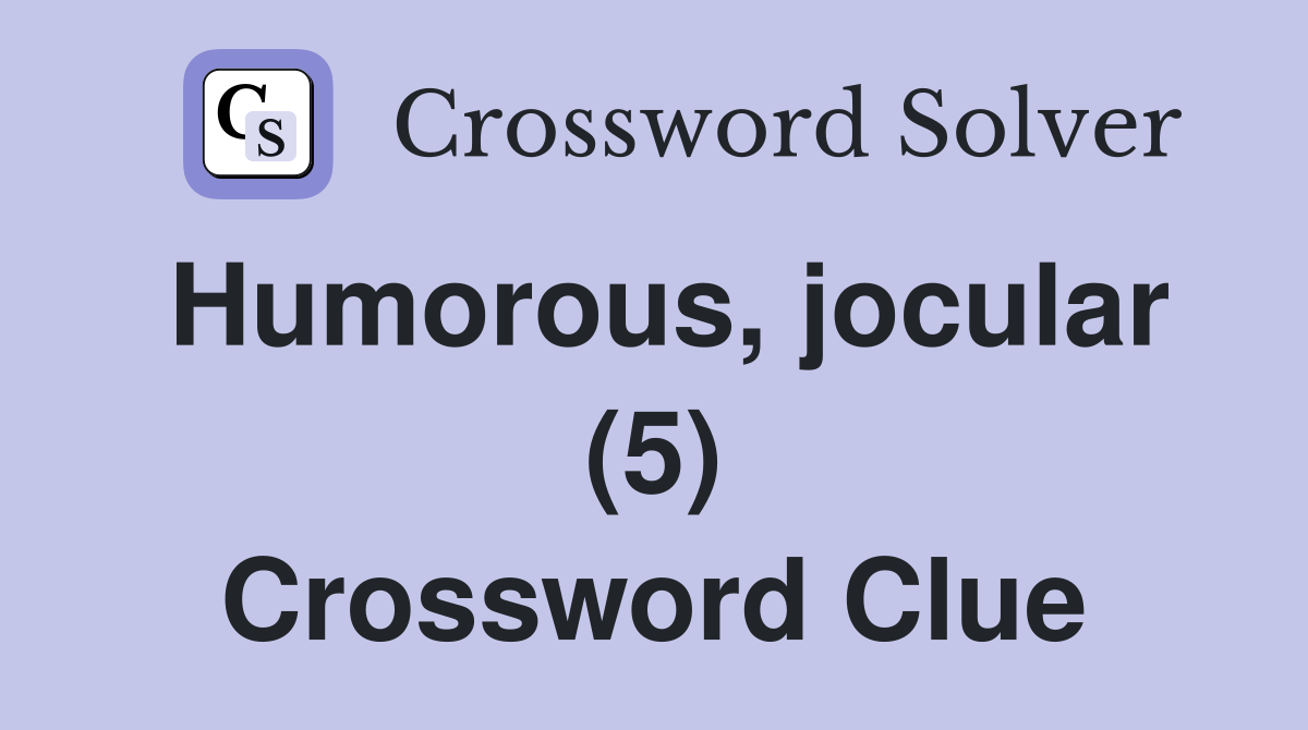 Humorous, jocular (5) Crossword Clue