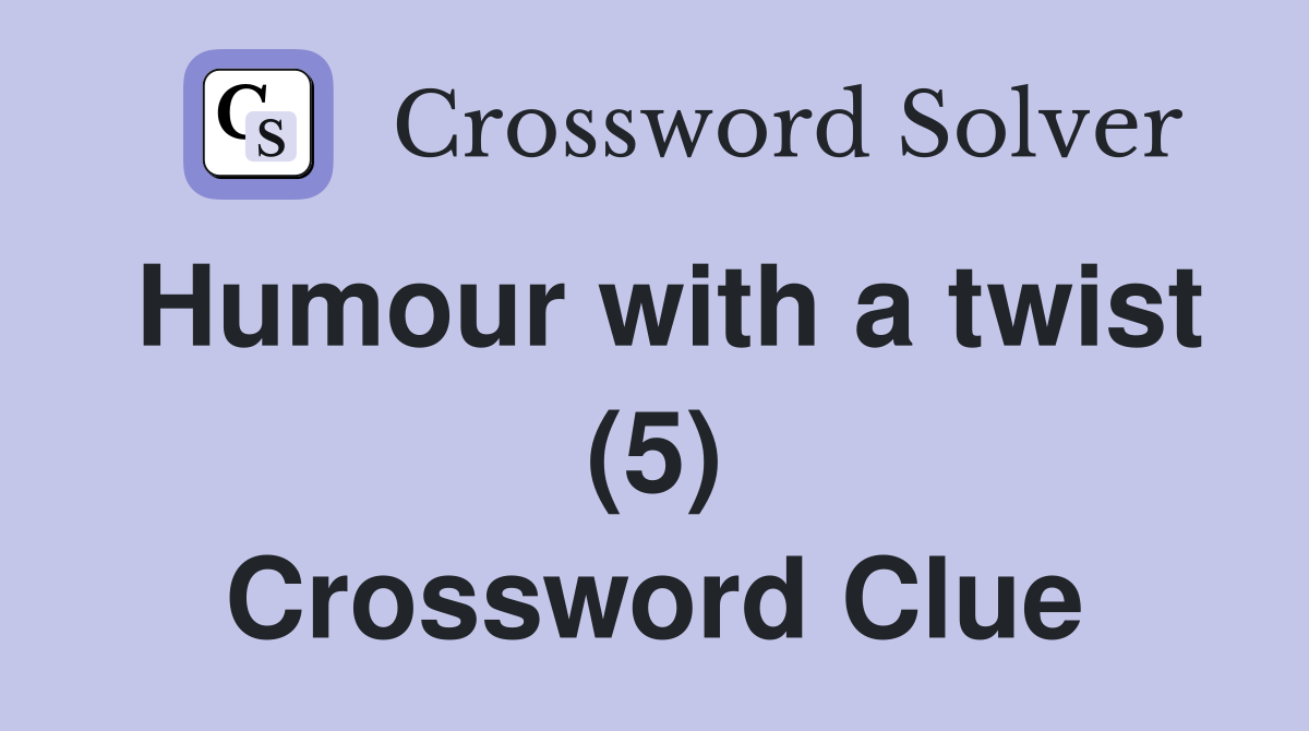 Humour with a twist (5) Crossword Clue