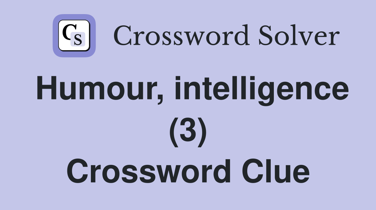 Humour, intelligence (3) Crossword Clue