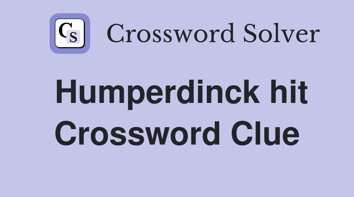 Humperdinck hit Crossword Clue