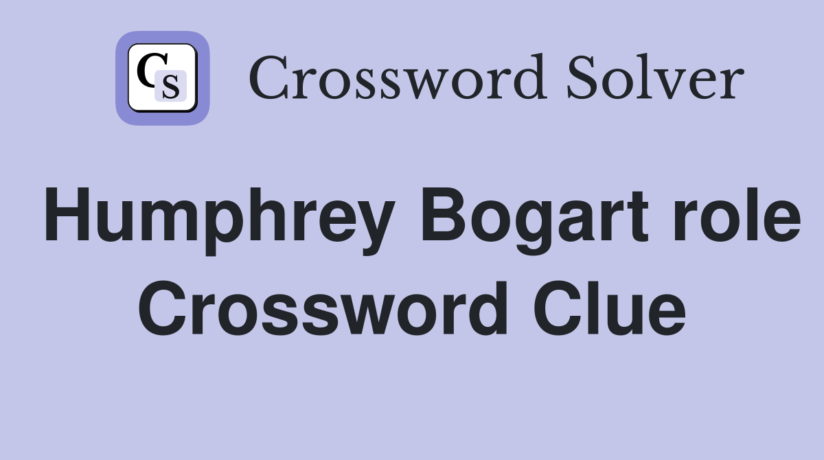 Humphrey Bogart role Crossword Clue