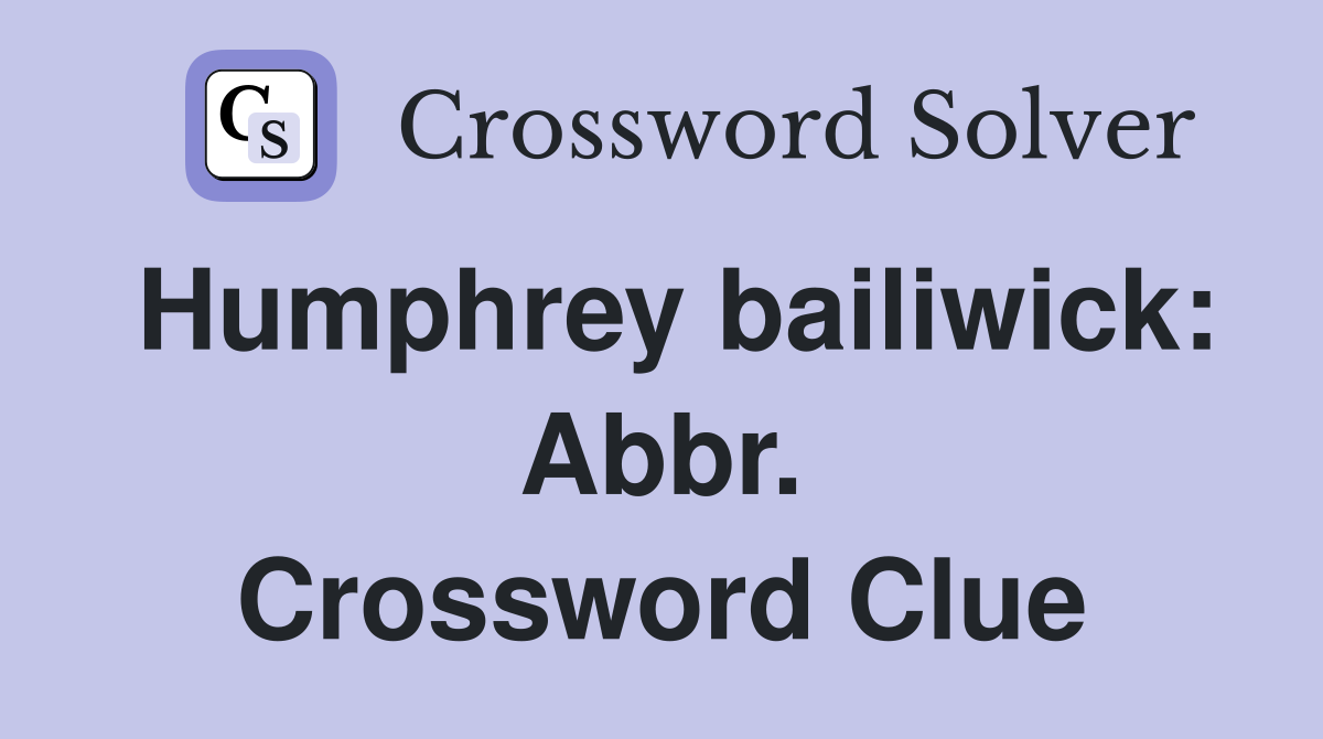 Humphrey bailiwick: Abbr. Crossword Clue