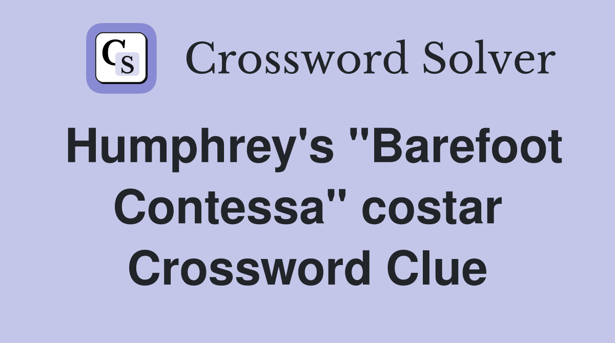 Humphrey's "Barefoot Contessa" costar Crossword Clue