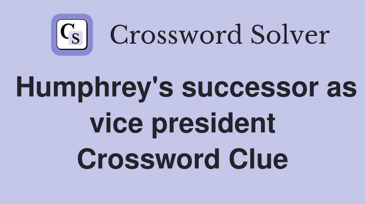 Humphrey's successor as vice president Crossword Clue