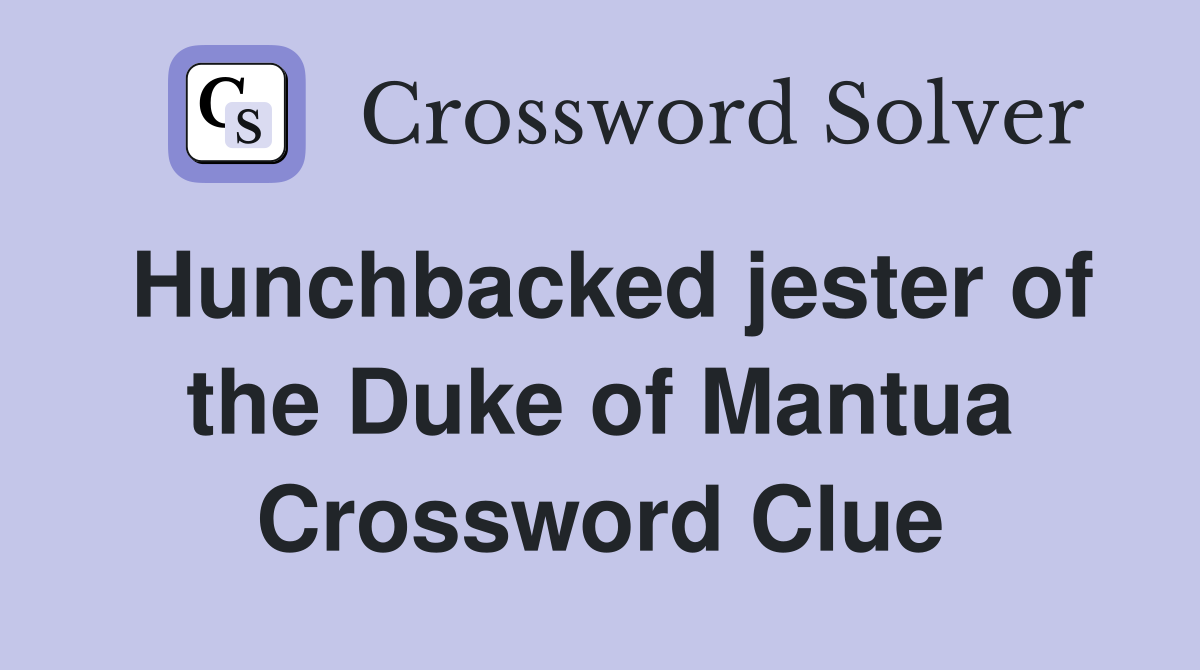 Hunchbacked jester of the Duke of Mantua Crossword Clue