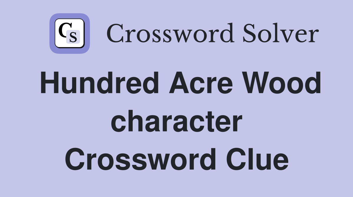 Hundred Acre Wood character Crossword Clue