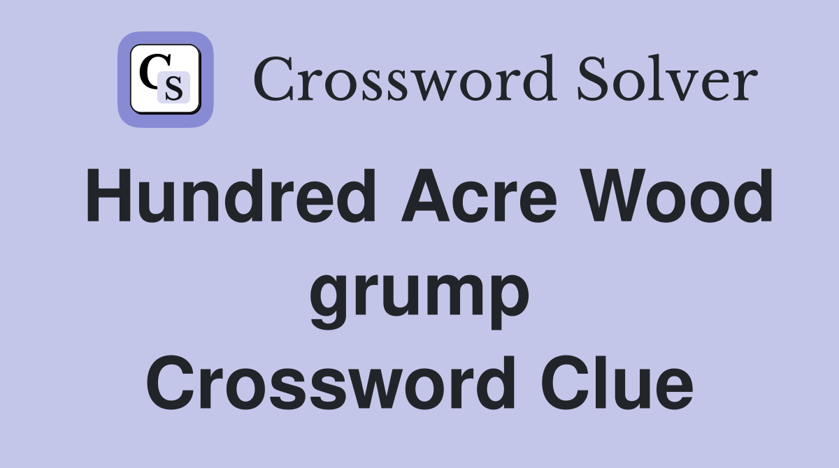 Hundred Acre Wood grump Crossword Clue