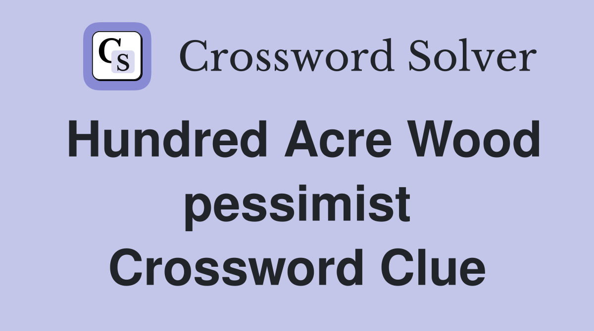 Hundred Acre Wood pessimist Crossword Clue