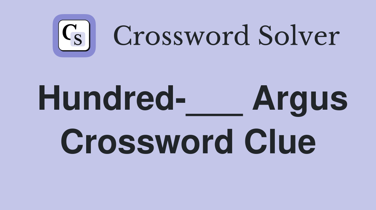 Hundred-___ Argus Crossword Clue