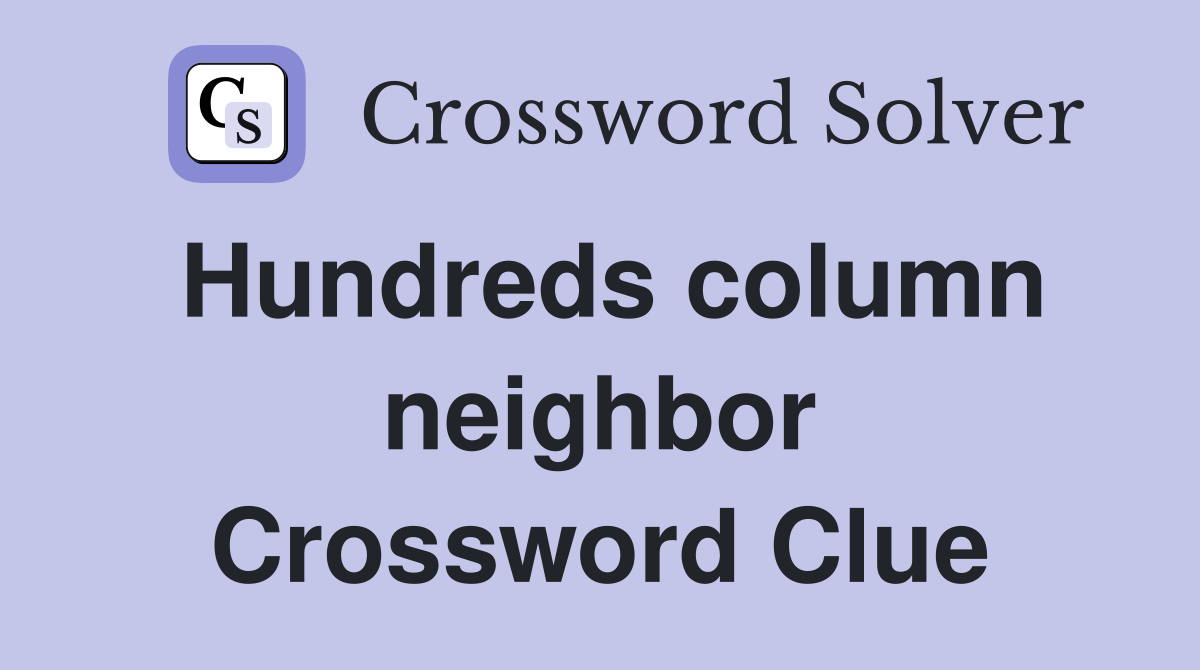 Hundreds column neighbor Crossword Clue