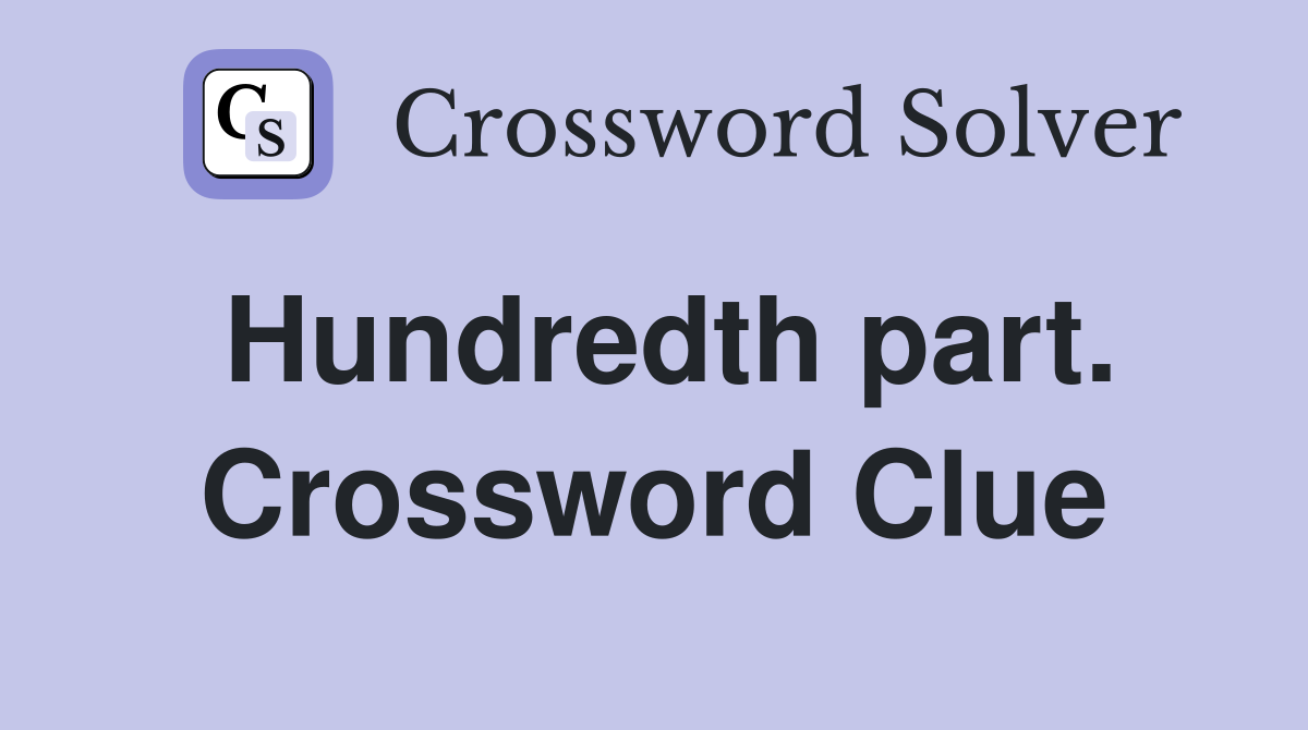 Hundredth part. Crossword Clue