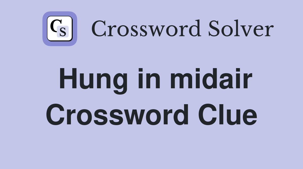 Hung in midair Crossword Clue
