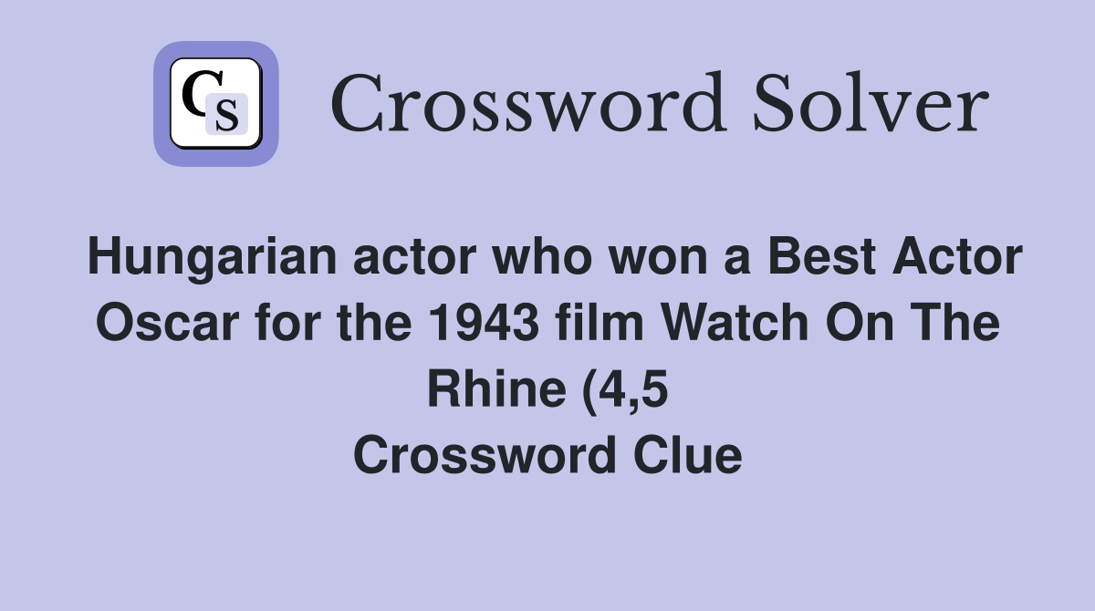 Hungarian actor who won a Best Actor Oscar for the 1943 film Watch On Hungarian actor who won a Best Actor Oscar for the 1943 film Watch On