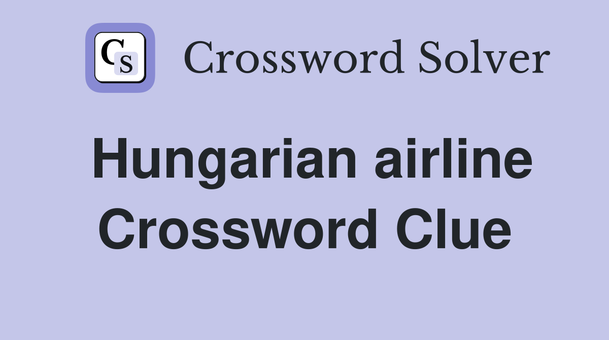 Hungarian airline Crossword Clue