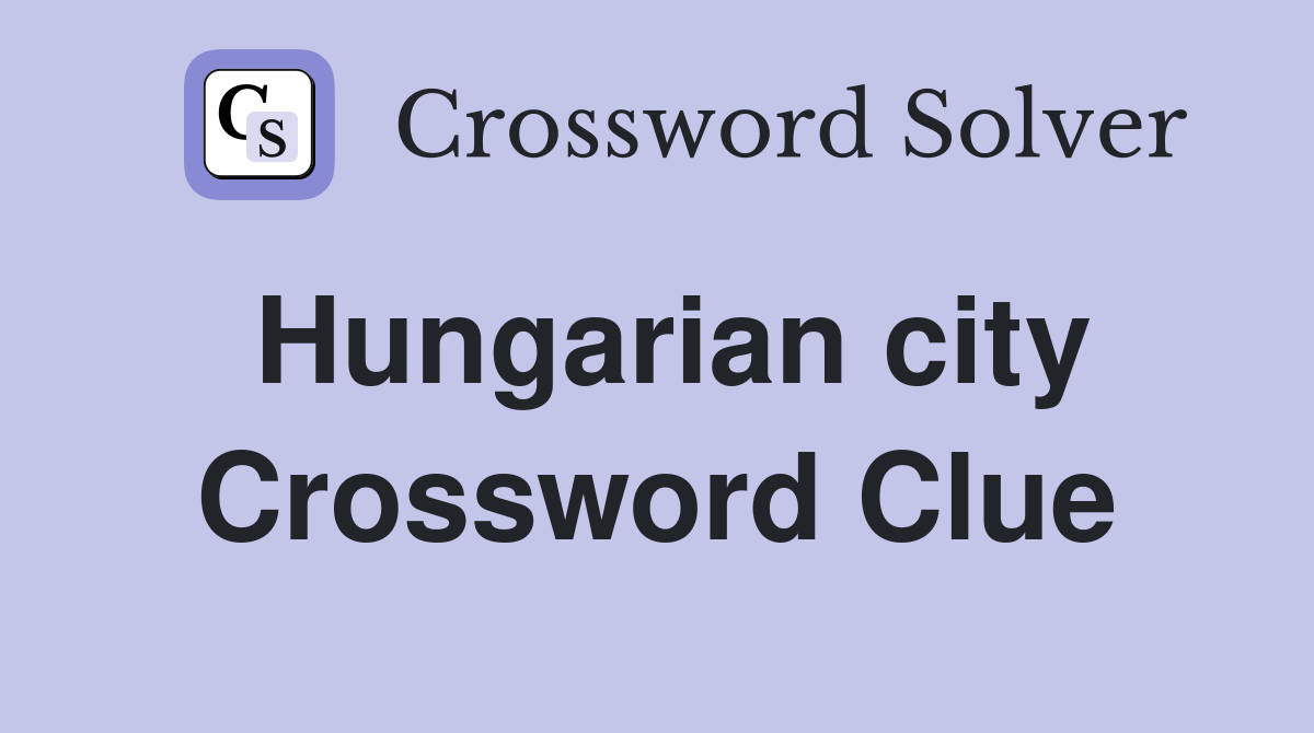 Hungarian city Crossword Clue