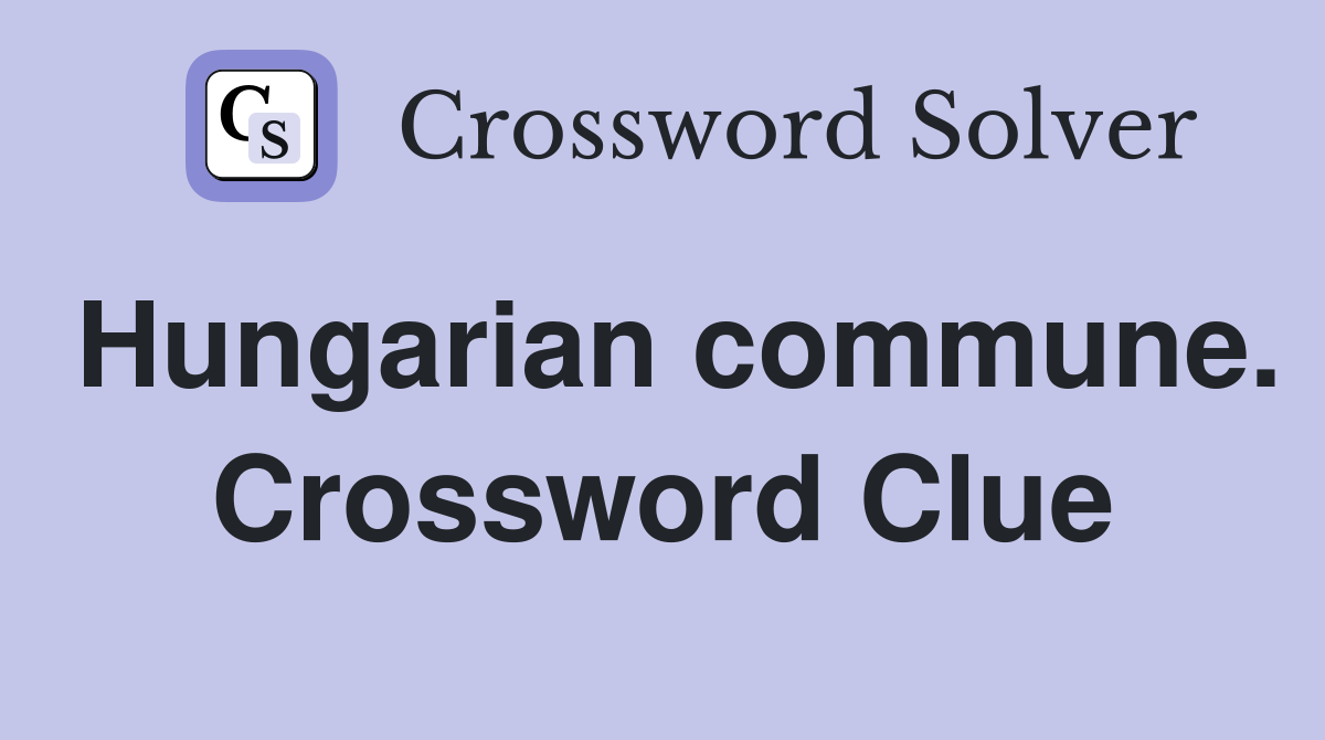Hungarian commune. Crossword Clue