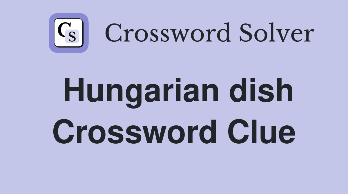 Hungarian dish Crossword Clue