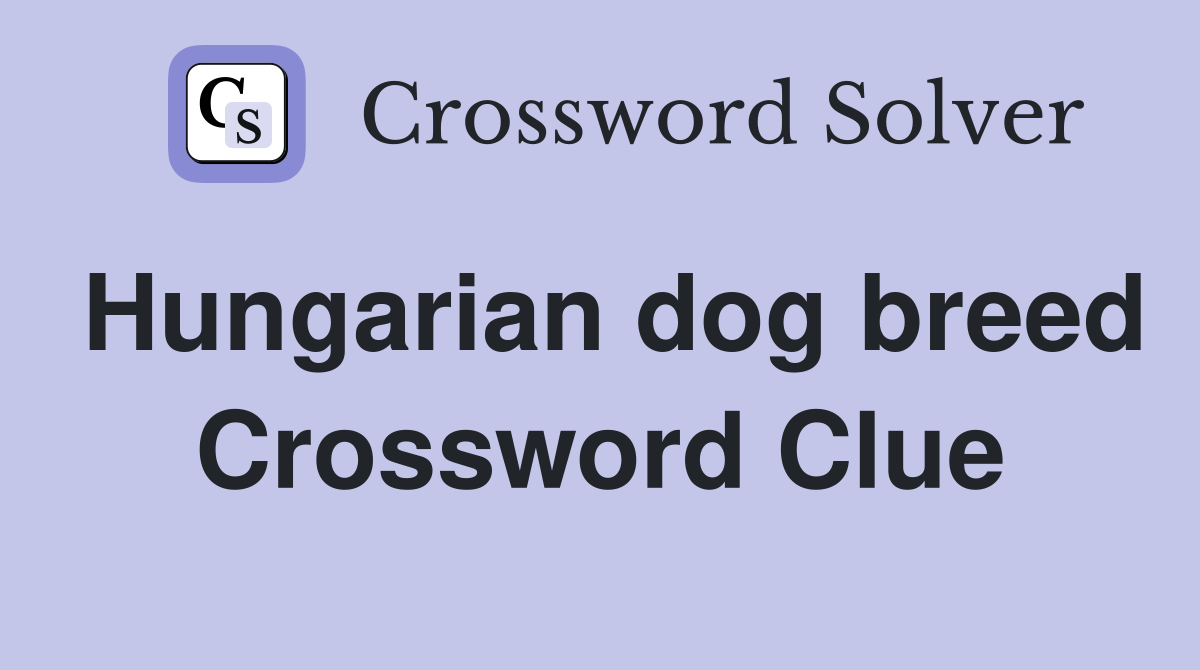 Hungarian dog breed Crossword Clue