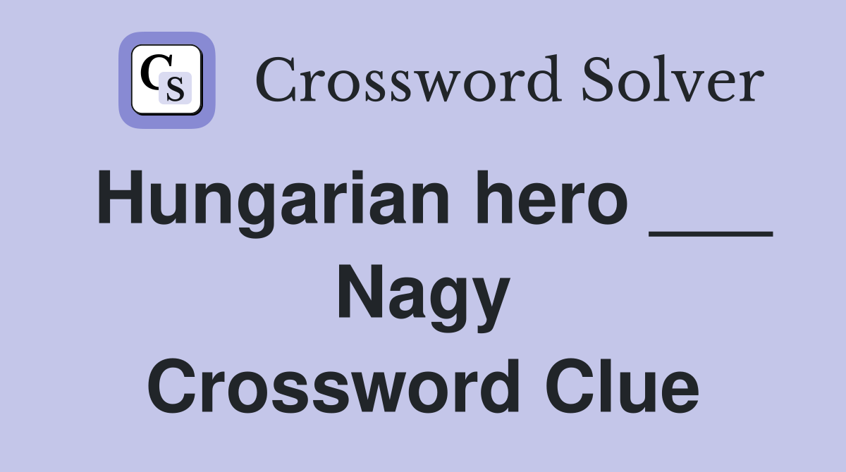 Hungarian hero ___ Nagy Crossword Clue