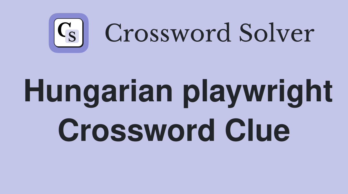 Hungarian playwright Crossword Clue