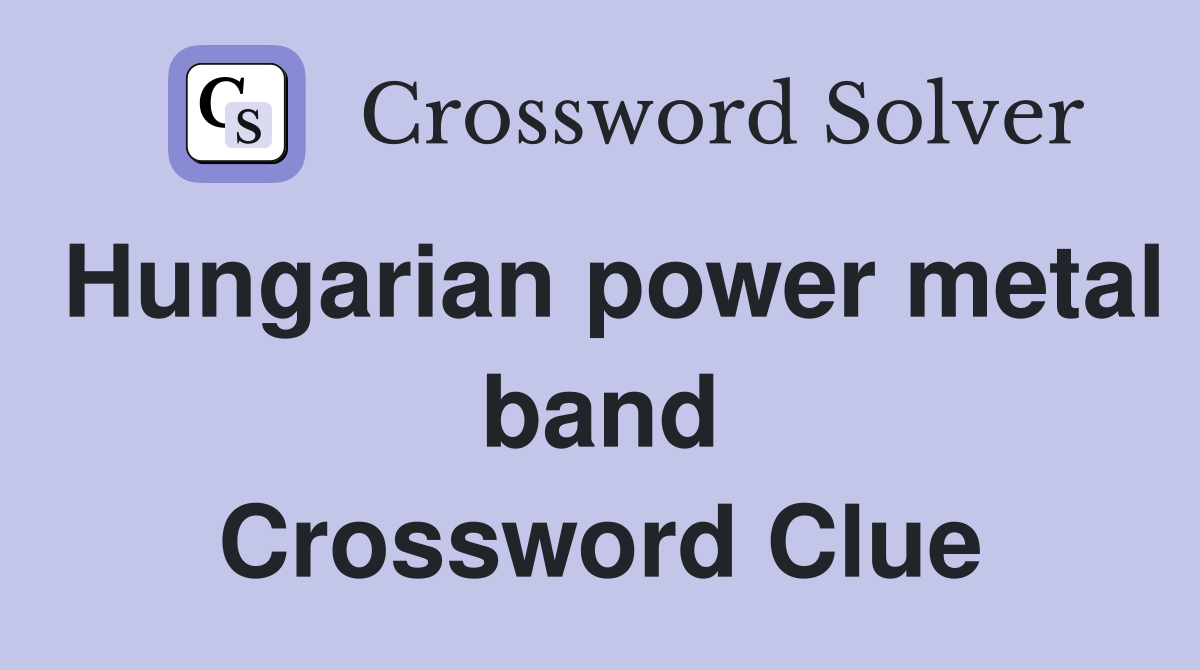Hungarian power metal band Crossword Clue