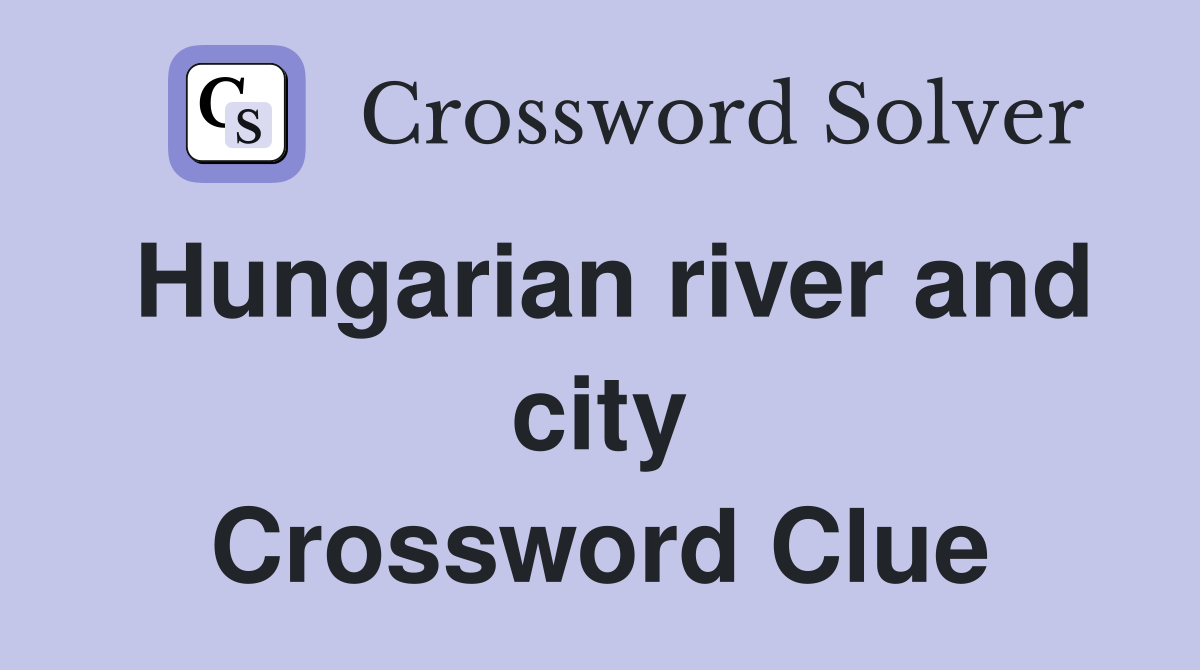 Hungarian river and city Crossword Clue