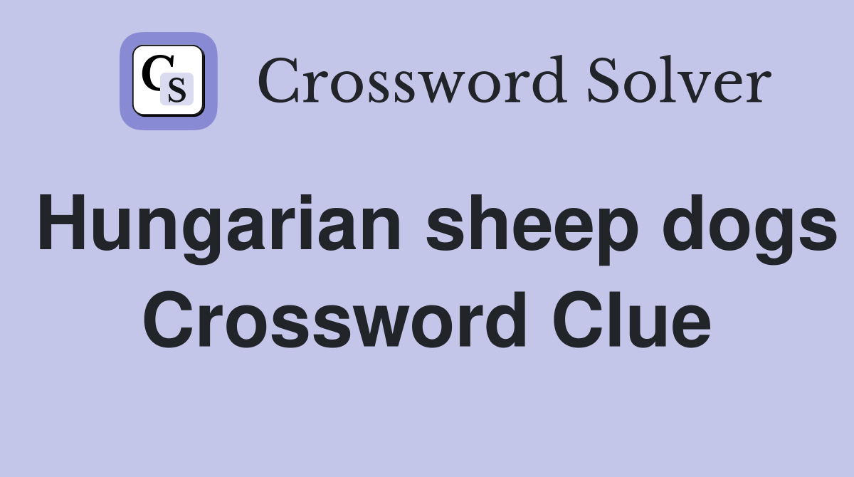 Hungarian sheep dogs Crossword Clue