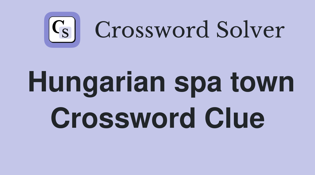 Hungarian spa town Crossword Clue