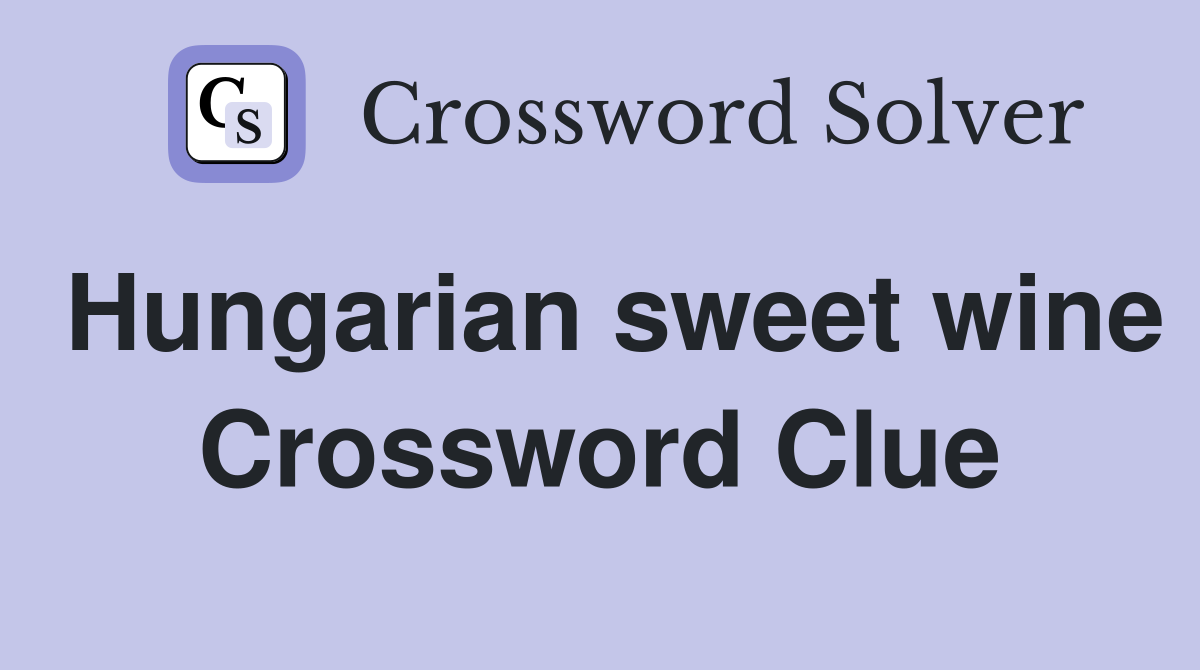 Hungarian sweet wine Crossword Clue