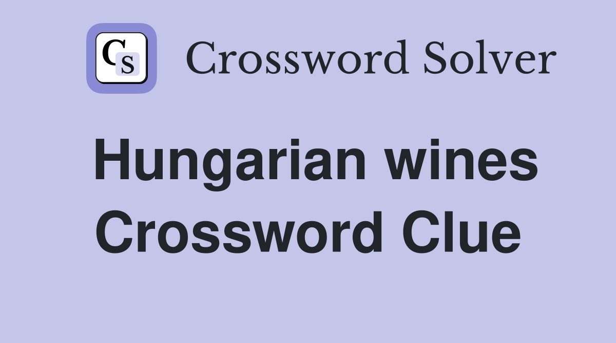 Hungarian wines Crossword Clue