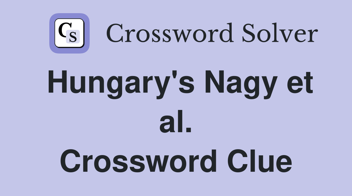 Hungary's Nagy et al. Crossword Clue