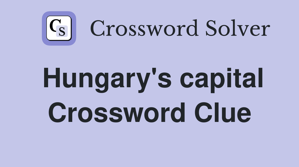 Hungary's capital Crossword Clue