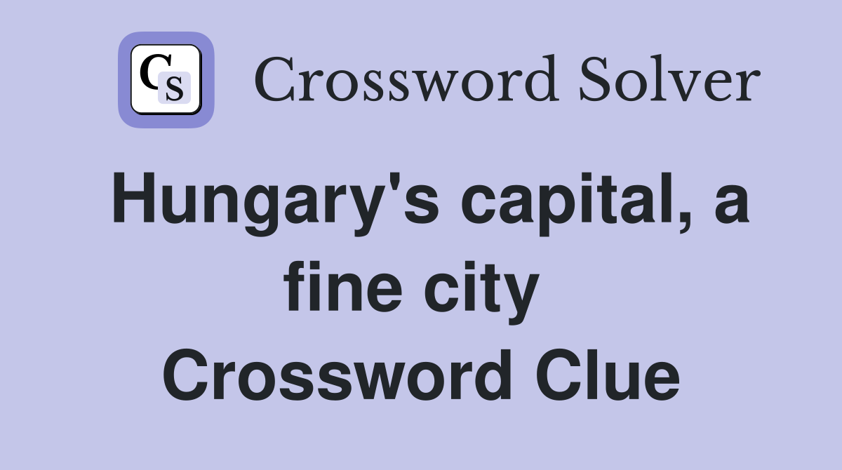 Hungary's capital, a fine city  Crossword Clue