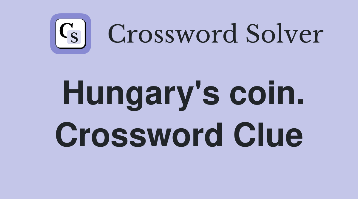 Hungary's coin. Crossword Clue
