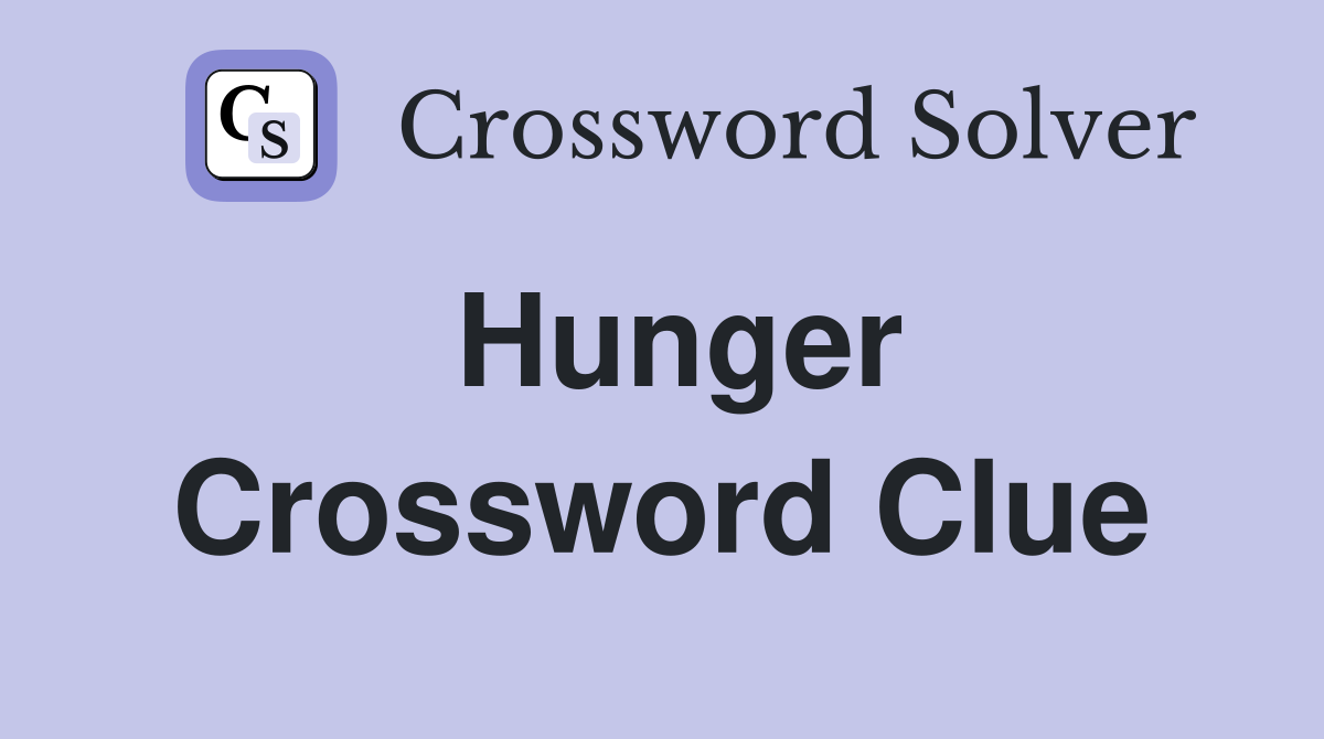 Hunger Crossword Clue