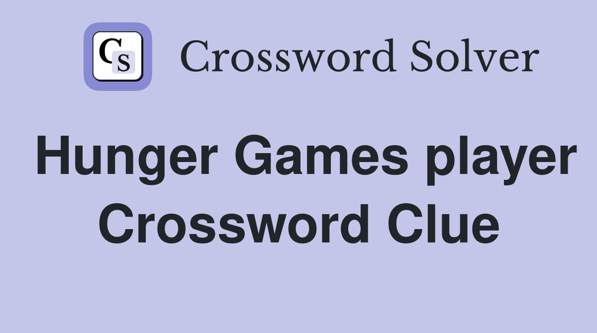 Hunger Games player Crossword Clue