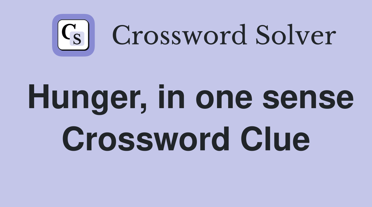 Hunger, in one sense Crossword Clue