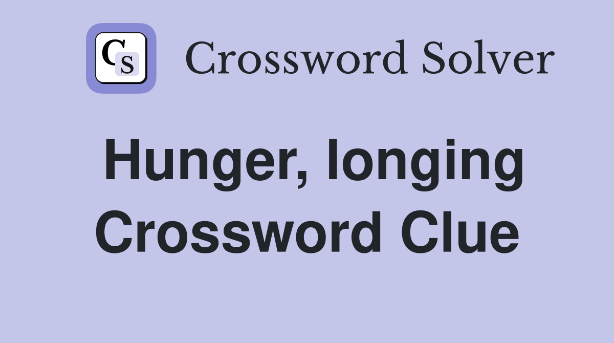 Hunger, longing Crossword Clue