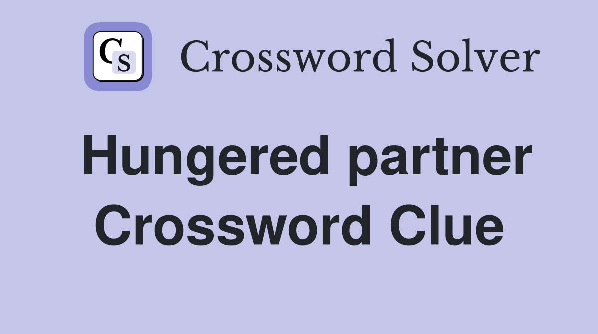 Hungered partner Crossword Clue