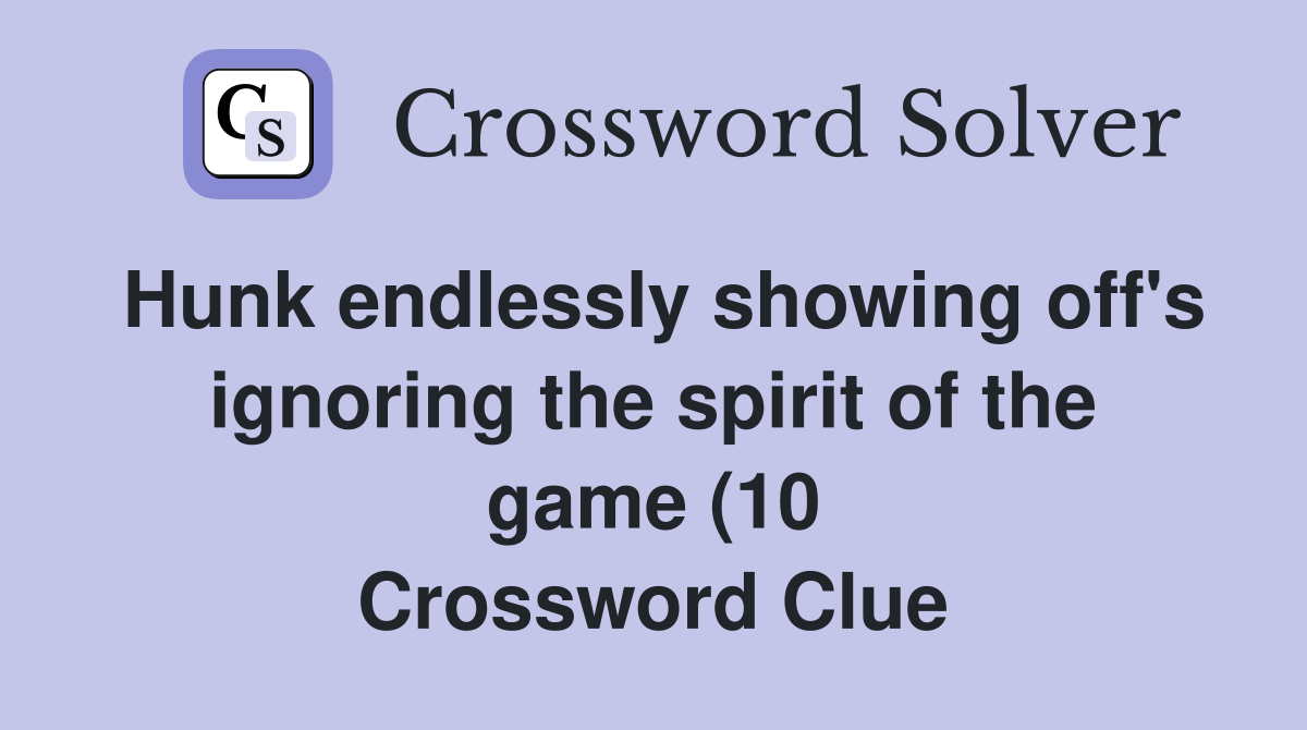 Hunk endlessly showing off #39 s ignoring the spirit of the game (10 Hunk endlessly showing off #39 s ignoring the spirit of the game (10