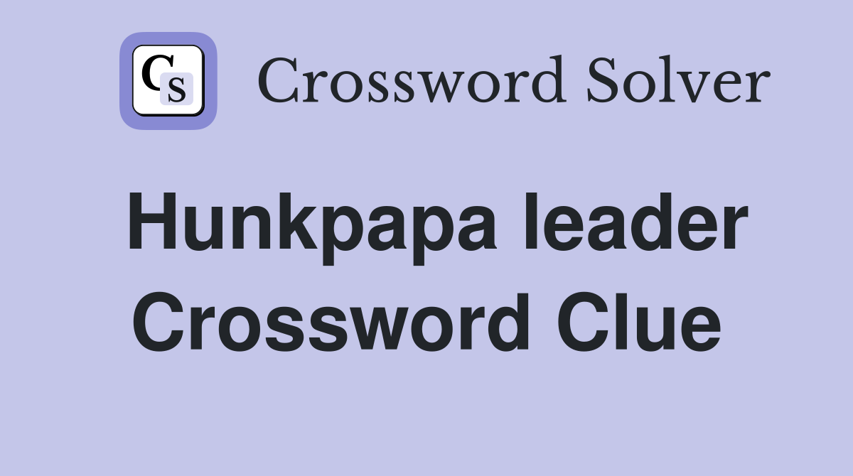 Hunkpapa leader Crossword Clue