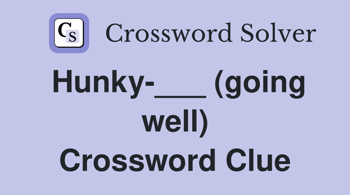 Hunky-___ (going well) Crossword Clue