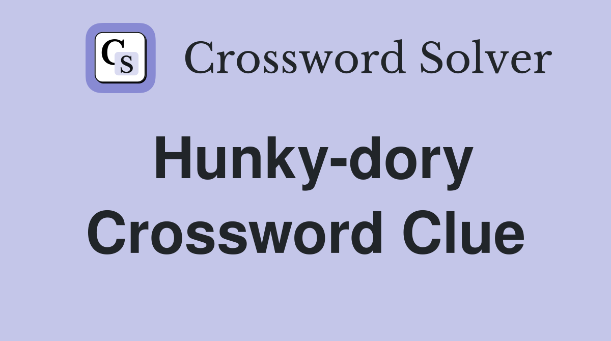 Hunky-dory Crossword Clue