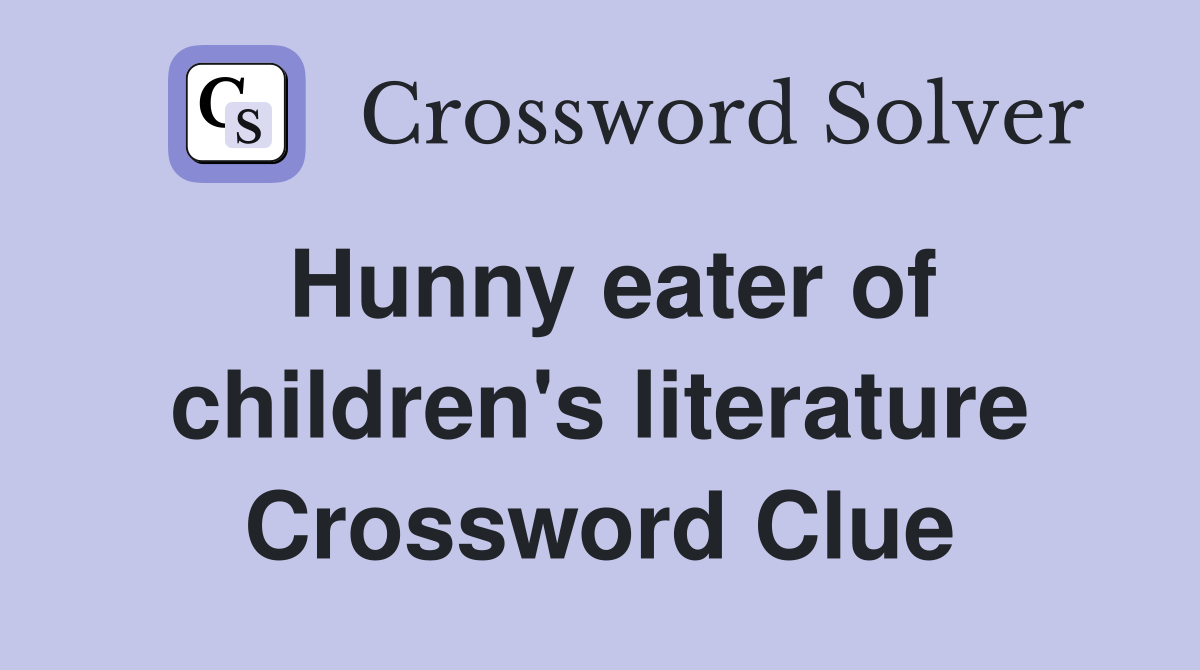 Hunny eater of children's literature Crossword Clue